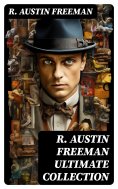ebook: R. AUSTIN FREEMAN Ultimate Collection