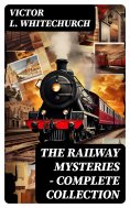 ebook: THE RAILWAY MYSTERIES - Complete Collection