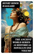 eBook: THE ANCIENT WORLD SERIES - 10 Historical Novels in One Volume
