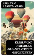 eBook: Fabeln und Parabeln: 60 Fantastische Geschichten