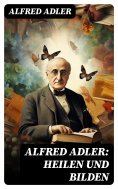 ebook: Alfred Adler: Heilen und Bilden