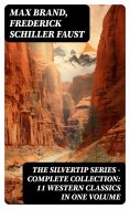 eBook: THE SILVERTIP SERIES – Complete Collection: 11 Western Classics in One Volume