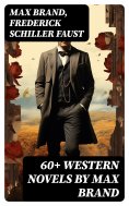 ebook: 60+ Western Novels by Max Brand