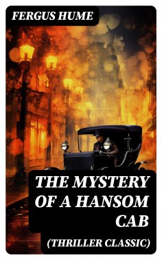 ebook: THE MYSTERY OF A HANSOM CAB (Thriller Classic)