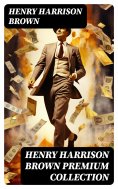 eBook: HENRY HARRISON BROWN Premium Collection