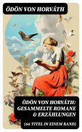 ebook: Ödön von Horváth: Gesammelte Romane & Erzählungen (66 Titel in einem Band)