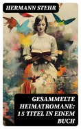 eBook: Gesammelte Heimatromane: 15 Titel in einem Buch