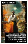 ebook: Gesammelte Werke: Philosophische Werke + Religiöse Aufsätze + Autobiografische Schriften