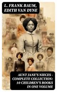 ebook: AUNT JANE'S NIECES - Complete Collection: 10 Children's Books in One Volume