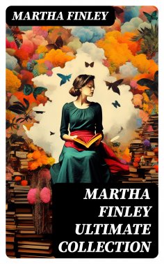 ebook: MARTHA FINLEY Ultimate Collection