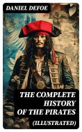 eBook: THE COMPLETE HISTORY OF THE PIRATES (Illustrated)