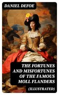 eBook: The Fortunes and Misfortunes of the Famous Moll Flanders (Illustrated)