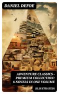 eBook: ADVENTURE CLASSICS - Premium Collection: 8 Novels in One Volume (Illustrated)