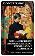 ebook: Gesammelte Werke: Historische Romane, Krimis, Sagen & Erzählungen (Über 470 Titel in einem Buch)