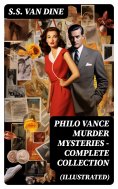 eBook: PHILO VANCE MURDER MYSTERIES - Complete Collection (Illustrated)