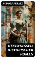 ebook: Hexenkessel: Historischer Roman