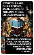 ebook: Der Weihnachtsfund: Über 130 Geschichten, Sagen & Märchen zur Weihnachtszeit (Illustrierte Ausgabe)