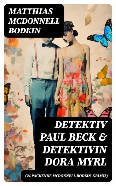 eBook: Detektiv Paul Beck & Detektivin Dora Myrl (24 packende McDonnell Bodkin-Krimis)