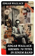 eBook: Edgar Wallace-Krimis: 70 Titel in einem Band