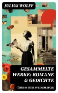 eBook: Gesammelte Werke: Romane & Gedichte (Über 80 Titel in einem Buch)