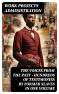 ebook: The Voices From The Past – Hundreds of Testimonies by Former Slaves In One Volume