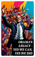 ebook: Obama's Legacy - Yes We Can, Yes We Did