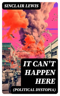 ebook: IT CAN'T HAPPEN HERE (Political Dystopia)