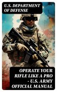 eBook: Operate Your Rifle Like a Pro – U.S. Army Official Manual