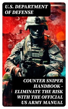 eBook: Counter Sniper Handbook - Eliminate the Risk with the Official US Army Manual