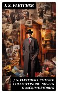ebook: J. S. FLETCHER Ultimate Collection: 20+ Novels & 44 Crime Stories