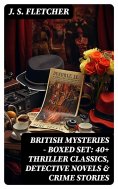 ebook: BRITISH MYSTERIES - Boxed Set: 40+ Thriller Classics, Detective Novels & Crime Stories