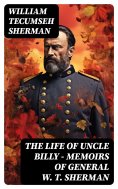 eBook: The Life of Uncle Billy - Memoirs of General W. T. Sherman