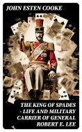 eBook: The King of Spades – Life and Military Carrier of General Robert E. Lee