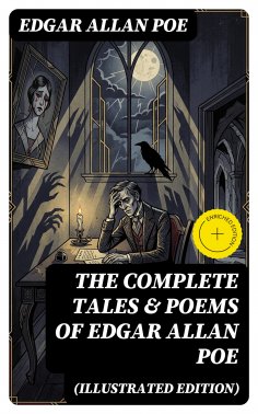 eBook: The Complete Tales & Poems of Edgar Allan Poe (Illustrated Edition) (Annotated)