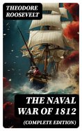 eBook: The Naval War of 1812 (Complete Edition)