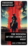 eBook: The Winning of the American West (All 4 Volumes)