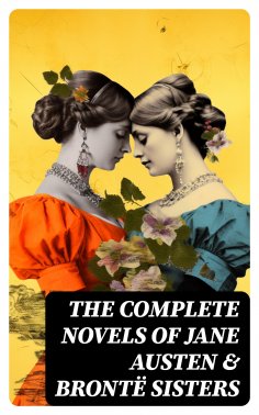 ebook: The Complete Novels of Jane Austen & Brontë Sisters
