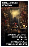 eBook: HORROR CLASSICS - Boxed Set: 30+ Occult & Supernatural Novels and Stories