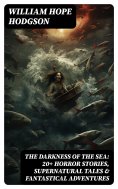 ebook: THE DARKNESS OF THE SEA: 20+ Horror Stories, Supernatural Tales & Fantastical Adventures