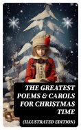 ebook: The Greatest Poems & Carols for Christmas Time (Illustrated Edition)