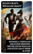 eBook: Running a Thousand Miles for Freedom: The Escape of William and Ellen Craft From Slavery