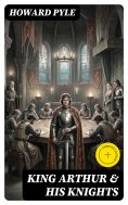 ebook: King Arthur & His Knights (Annotated)