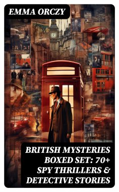 eBook: BRITISH MYSTERIES Boxed Set: 70+ Spy Thrillers & Detective Stories