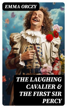 ebook: The Laughing Cavalier & The First Sir Percy