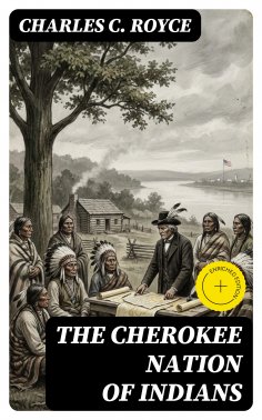 eBook: The Cherokee Nation of Indians (Annotated)
