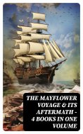 eBook: The Mayflower Voyage & Its Aftermath – 4 Books in One Volume