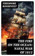eBook: The Fire on the Ocean: Naval War of 1812