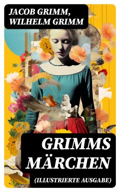 ebook: Grimms Märchen (Illustrierte Ausgabe)