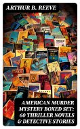 ebook: AMERICAN MURDER MYSTERY Boxed Set: 60 Thriller Novels & Detective Stories