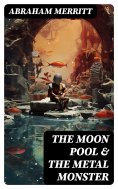eBook: The Moon Pool & The Metal Monster